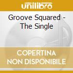 Groove Squared - The Single