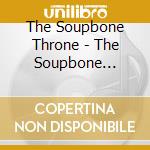 The Soupbone Throne - The Soupbone Throne cd