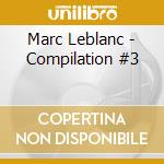 Marc Leblanc - Compilation #3 cd