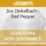 Joe Dinkelbach - Red Pepper cd