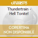 Thundertrain - Hell Tonite! cd