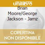 Brian Moore/George Jackson - Jamz cd