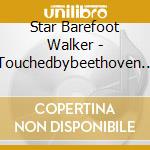 Star Barefoot Walker - Touchedbybeethoven (Childhood Memories) cd