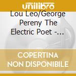 Lou Leo/George Pereny The Electric Poet - Lou Leo Sings The Electric Poet cd