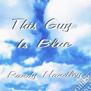 Randy Handley - This Guy Is Blue cd musicale di Randy Handley