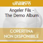 Angeler Fils - The Demo Album cd musicale di Angeler Fils