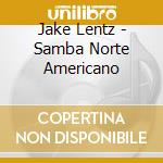 Jake Lentz - Samba Norte Americano cd