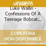 Luke Wallin - Confessions Of A Teenage Bobcat Trapper
