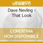 Dave Nevling - That Look cd
