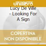Lucy De Ville - Looking For A Sign cd