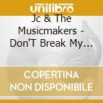 Jc & The Musicmakers - Don'T Break My Fishing Pole cd