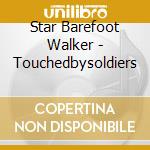 Star Barefoot Walker - Touchedbysoldiers cd