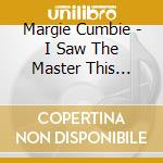 Margie Cumbie - I Saw The Master This Morning cd