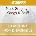Mark Gregory - Songs & Stuff cd