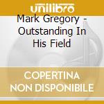 Mark Gregory - Outstanding In His Field cd