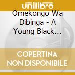 Omekongo Wa Dibinga - A Young Black Man'S Anthem