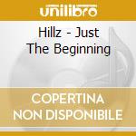 Hillz - Just The Beginning cd