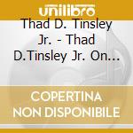Thad D. Tinsley Jr. - Thad D.Tinsley Jr. On Solo Jazz Guitar cd