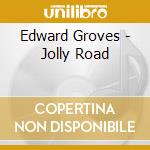 Edward Groves - Jolly Road cd