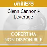 Glenn Cannon - Leverage cd