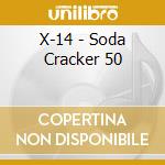 X-14 - Soda Cracker 50 cd