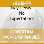Judy Lewis - No Expectations cd