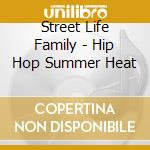 Street Life Family - Hip Hop Summer Heat cd