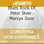 Blues Rock Of Peter Stein - Mercys Door cd musicale di Blues Rock Of Peter Stein