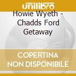 Howie Wyeth - Chadds Ford Getaway cd