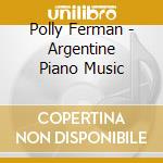 Polly Ferman - Argentine Piano Music cd