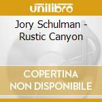 Jory Schulman - Rustic Canyon cd musicale di Jory Schulman
