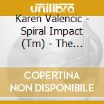 Karen Valencic - Spiral Impact (Tm) - The Power To Get It Done With Grace Volume 1 cd