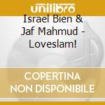 Israel Bien & Jaf Mahmud - Loveslam! cd musicale di Israel Bien & Jaf Mahmud