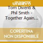 Tom Diventi & Phil Smith - Together Again For The First Time cd