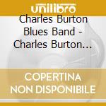 Charles Burton Blues Band - Charles Burton Blues Band cd
