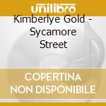 Kimberlye Gold - Sycamore Street cd musicale di Kimberlye Gold