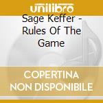 Sage Keffer - Rules Of The Game cd