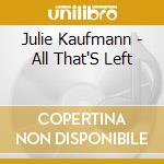 Julie Kaufmann - All That'S Left cd