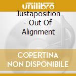 Justaposition - Out Of Alignment cd