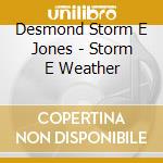 Desmond Storm E Jones - Storm E Weather cd