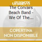 The Corvairs Beach Band - We Of The Beach cd