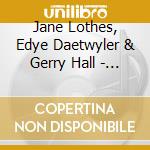 Jane Lothes, Edye Daetwyler & Gerry Hall - Me, My Favorite Aunt & Special Friend cd