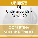 Dj Undergroundz - Down 20 cd