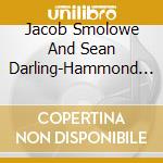 Jacob Smolowe And Sean Darling-Hammond - Five O' Clock Jams cd musicale di Jacob Smolowe And Sean Darling