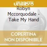 Robyn Mccorquodale - Take My Hand