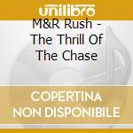 M&R Rush - The Thrill Of The Chase cd