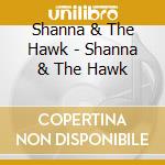 Shanna & The Hawk - Shanna & The Hawk