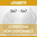 Six7 - Six7 cd musicale di Six7