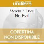 Gavin - Fear No Evil cd