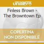 Finless Brown - The Browntown Ep cd